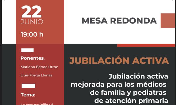 Mesa Redonda “La jubilación activa mejorada para médicos de Familia y pediatras de AP”: Jueves, 22 de Junio, a las 19 horas..