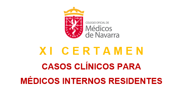 XI CERTAMEN DE CASOS CLÍNICOS PARA MÉDICOS RESIDENTES COLEGIADOS EN NAVARRA.