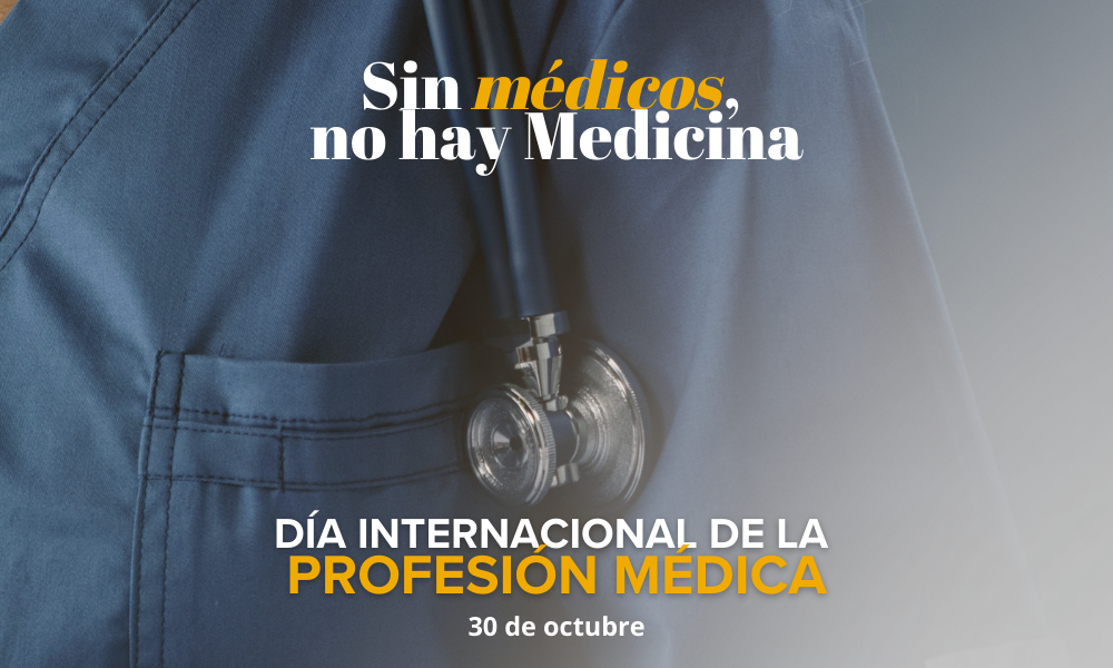 DÍA INTERNACIONAL DE LA PROFESIÓN MÉDICA: SIN MÉDICOS NO HAY MEDICINA.